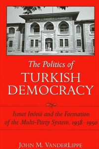 Book Cover for The Politics of Turkish Democracy by John M VanderLippe