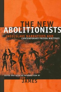 Book Cover for The New Abolitionists by Joy James, Joy James