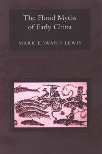 Book Cover for The Flood Myths of Early China by Mark Edward Lewis