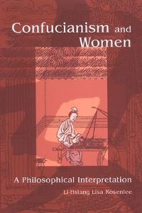 Book Cover for Confucianism and Women by LiHsiang Lisa Rosenlee