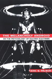 Book Cover for The Melancholy Android by Eric Wilson