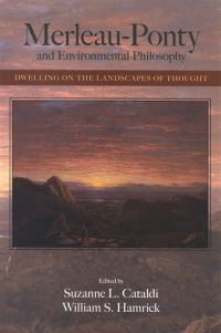 Book Cover for Merleau-Ponty and Environmental Philosophy by Sue L Cataldi, William S Hamrick