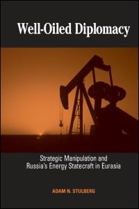Book Cover for Well-Oiled Diplomacy by Adam N Stulberg