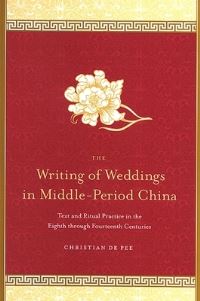 Book Cover for The Writing of Weddings in Middle-Period China by Christian De Pee