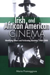 Book Cover for Irish and African American Cinema by Maria Pramaggiore