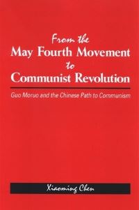 Book Cover for From the May Fourth Movement to Communist Revolution by Xiaoming Chen
