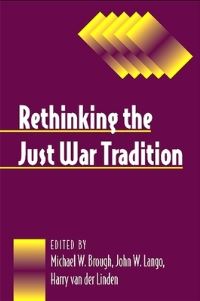 Book Cover for Rethinking the Just War Tradition by Michael W Brough, John W Lango, Harry der Linden