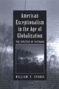 Book Cover for American Exceptionalism in the Age of Globalization by William V Spanos