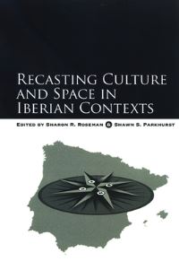 Book Cover for Recasting Culture and Space in Iberian Contexts by Sharon R Roseman, Shawn S Parkhurst