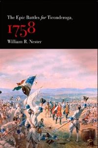Book Cover for The Epic Battles for Ticonderoga, 1758 by William R Nester
