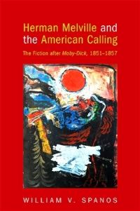 Book Cover for Herman Melville and the American Calling by William V Spanos