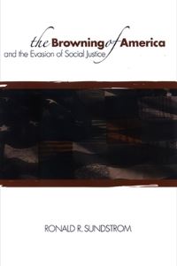 Book Cover for The Browning of America and the Evasion of Social Justice by Ronald Robles Sundstrom