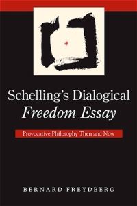 Book Cover for Schelling's Dialogical Freedom Essay by Bernard Freydberg
