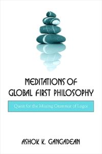 Book Cover for Meditations of Global First Philosophy by Ashok K Gangadean