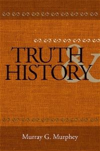 Book Cover for Truth and History by Murray G Murphey