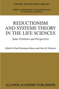 Book Cover for Reductionism and Systems Theory in the Life Sciences by Paul Hoyningen-Huene, Franz M. Wuketits