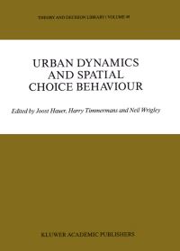 Book Cover for Urban Dynamics and Spatial Choice Behaviour by Joost Hauer, H. J. P. Timmermans, N. Wrigley