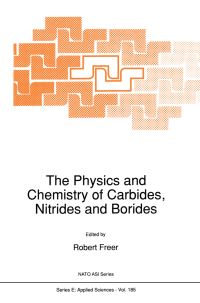 Book Cover for The Physics and Chemistry of Carbides, Nitrides, and Borides by Nitrides, and Borides NATO Advanced Research Workshop on the Physics and Chemistry of Carbides, Robert Freer, North Atlantic Treaty Organization