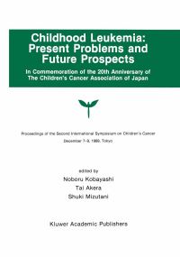 Book Cover for Childhood Leukemia by International Symposium on Childrens Cancer, Noboru Kobayashi, Tai Akera, Shuki Mizutani, Childrens Cancer Association of Japan