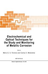 Book Cover for Electrochemical and Optical Techniques for the Study and Monitoring of Metallic Corrosion by NATO Advanced Study Institute on Electrochemical and Optical Techniques for the Study and Monitoring of Metallic Corrosion, Mário G S Ferreira, C Melendres, North Atlantic Treaty Organization