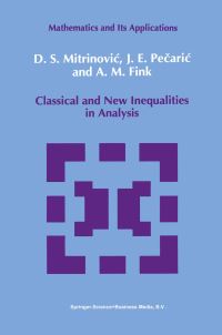 Book Cover for Classical and New Inequalities in Analysis by D S MitrinoviÔc, J E Pecaric, A M Fink