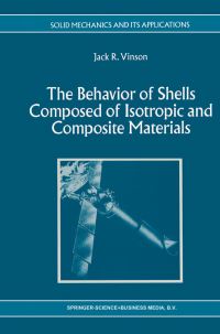 Book Cover for The Behaviour of Shells Composed of Isotropic and Composite Materials by Jack R Vinson