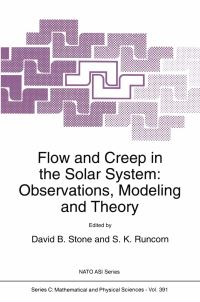 Book Cover for Flow and Creep in the Solar System by NATO Advanced Study Institute on Dynamic Modeling and Flow in the Earth and Planets, David B Stone, S K Runcorn