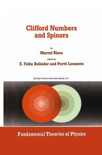 Book Cover for Clifford Numbers and Spinors by Marcel Riesz, E Folke Bolinder, Pertti Lounesto