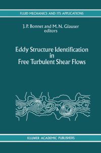 Book Cover for Eddy Structure Identification in Free Turbulent Shear Flows by Eddy Structure Identification in Free Turbulent Shear Flows Conference, J P Bonnet, M N Glauser, International Union of Theoretical and Applied Mechanics