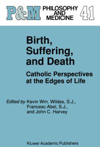 Book Cover for Birth, Suffering, and Death by Kevin Wm Wildes SJ, Francesc Abel SJ, John Collins Harvey