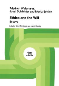 Book Cover for Ethics and the Will by Friedrich Waismann, Josef Schächter, Moritz Schlick, Brian McGuinness, Joachim Schulte