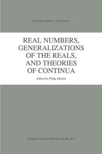 Book Cover for Real Numbers, Generalizations of the Reals, and Theories of Continua by Philip Ehrlich