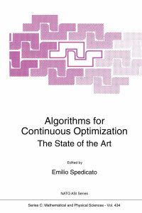 Book Cover for Algorithms for Continuous Optimization by NATO Advanced Study Institute on Algorithms for Continuous Optimization The State of the Art, E Spedicato, North Atlantic Treaty Organization