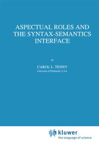 Book Cover for Aspectual Roles and the Syntax-Semantics Interface by Carol Tenny