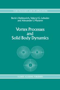 Book Cover for Vortex Processes and Solid Body Dynamics by B I Rabinovich, Valerii G Lebedev, Alexander I Mytarev