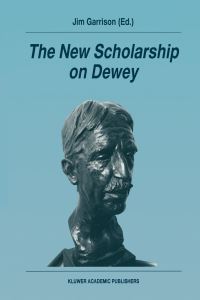 Book Cover for The New Scholarship on Dewey by Jim Garrison