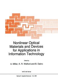 Book Cover for Nonlinear Optical Materials and Devices for Applications in Information Technology by A Miller, KR Welford, B Daino
