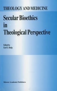 Book Cover for Secular Bioethics in Theological Perspective by Earl E Shelp