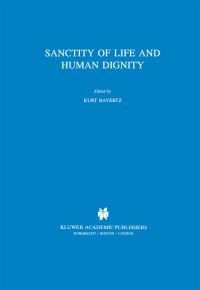 Book Cover for Sanctity of Life and Human Dignity by Kurt Bayertz