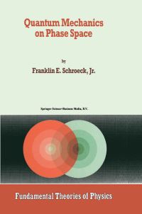 Book Cover for Quantum Mechanics on Phase Space by Franklin E Schroeck