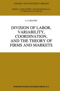 Book Cover for Division of Labor, Variability, Coordination, and the Theory of Firms and Markets by A. Camacho