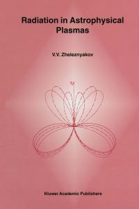 Book Cover for Radiation in Astrophysical Plasmas by V V Zhelezniakov