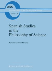 Book Cover for Spanish Studies in the Philosophy of Science by Gonzalo Munévar