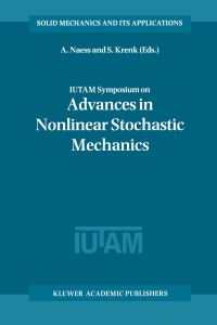 Book Cover for IUTAM Symposium on Advances in Nonlinear Stochastic Mechanics by IUTAM Symposium on Advances in Nonlinear Stochastic Mechanics, Arvid Næss, S Krenk, International Union of Theoretical and Applied Mechanics