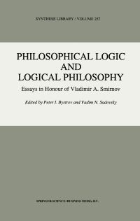Book Cover for Philosophical Logic and Logical Philosophy by P I Bystrov, V N Sadovskii, Vladimir Ivanovich Smirnov