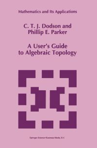 Book Cover for A User's Guide to Algebraic Topology by CT Dodson, PE Parker