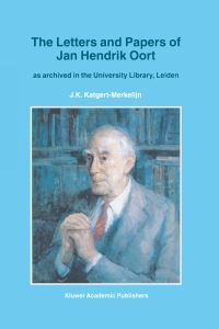 Book Cover for The Letters and Papers of Jan Hendrik Oort by Jan Hendrik Oort, J K KatgertMerkelijn, Rijksuniversiteit te Leiden
