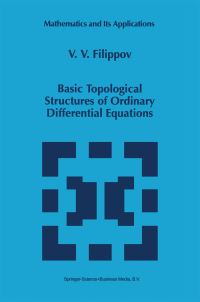 Book Cover for Basic Topological Structures of Ordinary Differential Equations by V V Filippov