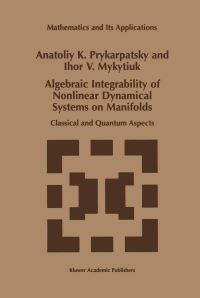 Book Cover for Algebraic Integrability of Nonlinear Dynamical Systems on Manifolds by A K Prikarpatskii, I V Mikitiuk