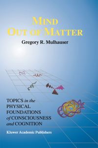 Book Cover for Mind Out of Matter by Gregory R Mulhauser